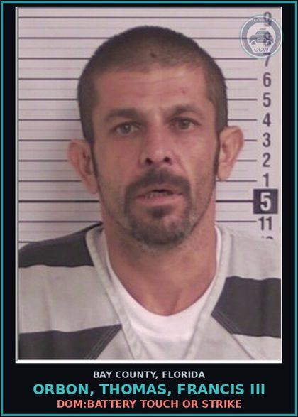 CCW arrest card for ORBON, THOMAS, FRANCIS III in Bay County: DOM:BATTERY TOUCH OR STRIKE