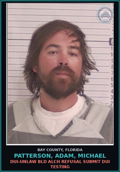 CCW arrest card for PATTERSON, ADAM, MICHAEL in Bay County: DUI-UNLAW BLD ALCH REFUSAL SUBMIT DUI TESTING