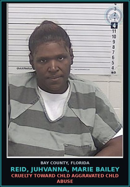CCW arrest card for REID, JUHVANNA, MARIE BAILEY in Bay County: CRUELTY TOWARD chld AGGRAVATED chld ABUSE