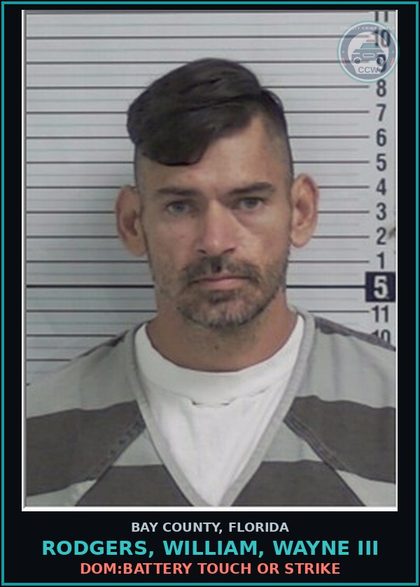 CCW arrest card for RODGERS, WILLIAM, WAYNE III in Bay County: DOM:BATTERY TOUCH OR STRIKE