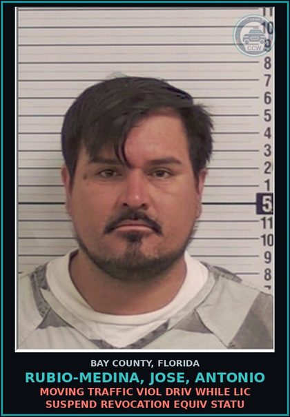 CCW arrest card for RUBIO-MEDINA, JOSE, ANTONIO in Bay County: MOVING TRAFFIC VIOL DRIV WHILE LIC SUSPEND REVOCATION EQUIV STATU