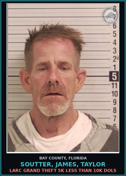 CCW arrest card for SOUTTER, JAMES, TAYLOR in Bay County: LARC GRAND THEFT 5K LESS THAN 10K DOLS