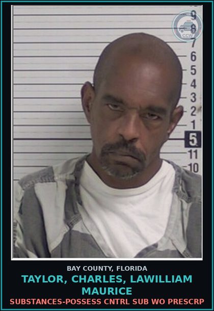 CCW arrest card for TAYLOR, CHARLES, LAWILLIAM MAURICE in Bay County: DRUGS-POSSESS CNTRL SUB WO PRESCRIPTION