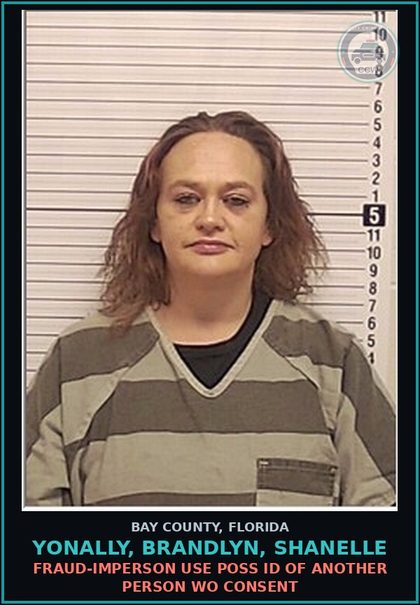 CCW arrest card for YONALLY, BRANDLYN, SHANELLE in Bay County: FRAUD-IMPERSON USE POSS ID OF ANOTHER PERSON WO CONSENT