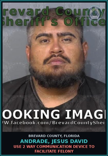 CCW arrest card for ANDRADE, JESUS DAVID in Brevard County: Use 2 Way Communication Device to Facilitate Felony