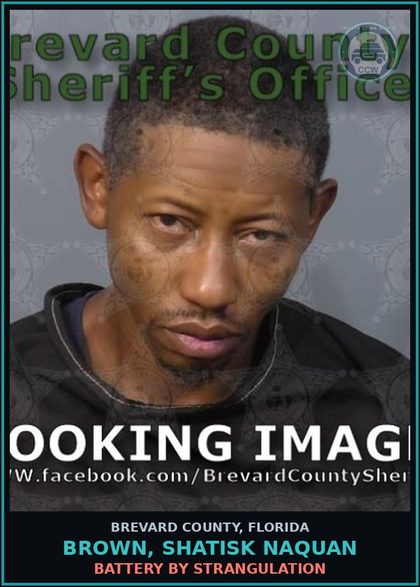 CCW arrest card for Brown, Shatisk Naquan in Brevard County: Battery by Strangulation