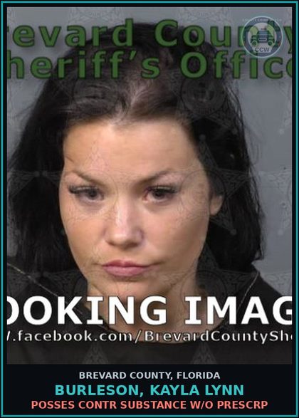 CCW arrest card for BURLESON, KAYLA LYNN in Brevard County: Posses contr substance w/o Prescription