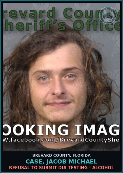 CCW arrest card for CASE, JACOB MICHAEL in Brevard County: Refusal to Submit DUI Testing - Alcohol