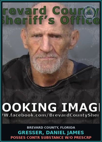CCW arrest card for GRESSER, DANIEL JAMES in Brevard County: Posses contr substance w/o Prescription