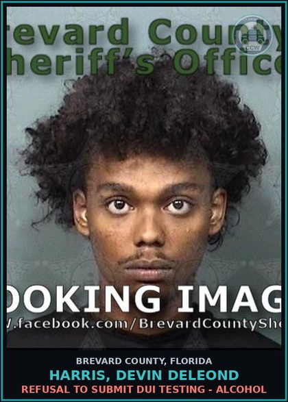 CCW arrest card for HARRIS, DEVIN DELEOND in Brevard County: Refusal to Submit DUI Testing - Alcohol