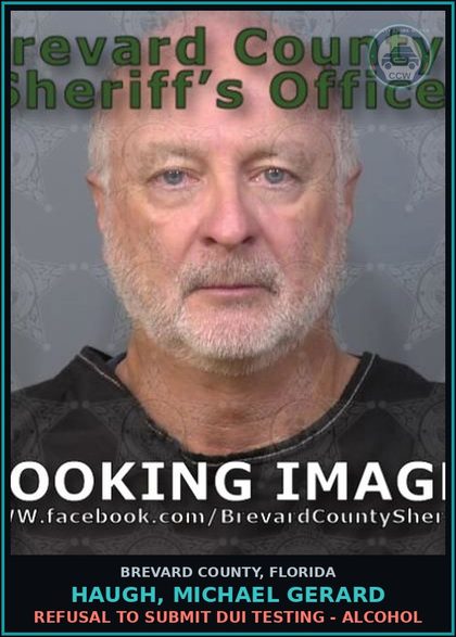 CCW arrest card for HAUGH, MICHAEL GERARD in Brevard County: Refusal to Submit DUI Testing - Alcohol