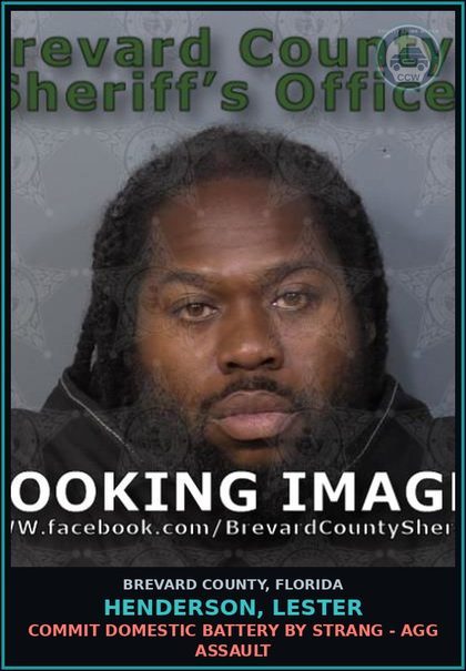 CCW arrest card for Henderson, Lester in Brevard County: Commit Domestic Battery by Strang - Agg Assault