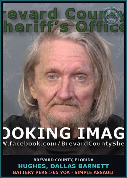 CCW arrest card for HUGHES, DALLAS BARNETT in Brevard County: Battery Pers >65 YOA - Simple Assault