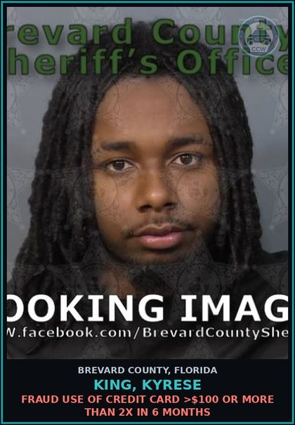 CCW arrest card for KING, KYRESE in Brevard County: Fraud Use of Credit Card >$100 or More Than 2x in 6 Months