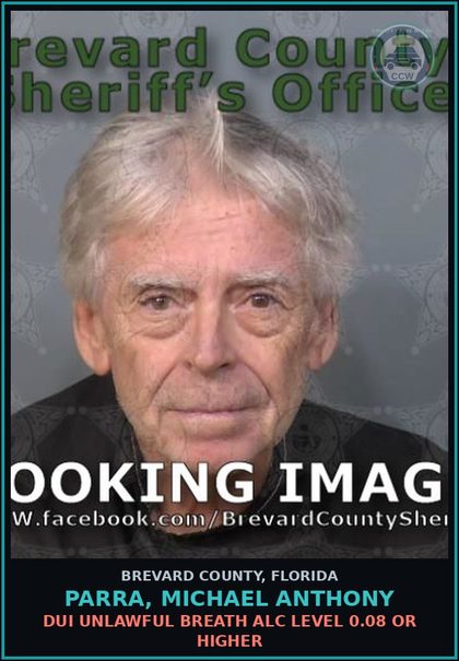 CCW arrest card for Parra, Michael Anthony in Brevard County: DUI Unlawful Breath Alc Level 0.08 or Higher