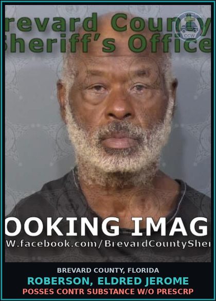CCW arrest card for Roberson, Eldred Jerome in Brevard County: Posses contr substance w/o Prescription