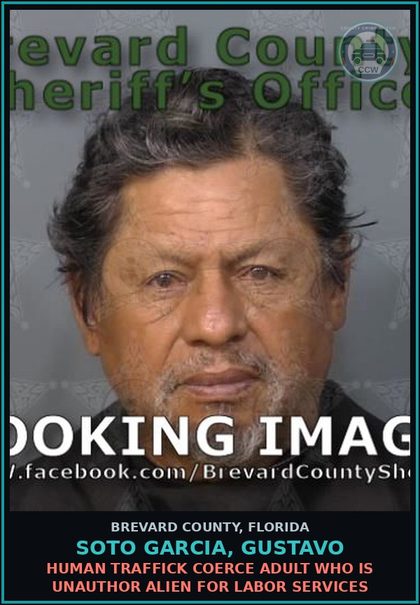 CCW arrest card for Soto Garcia, Gustavo in Brevard County: Human Traffick Coerce Adult Who is Unauthor Alien for Labor Services
