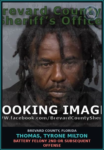 CCW arrest card for THOMAS, TYRONE MILTON in Brevard County: Battery Felony 2nd or Subsequent Offense