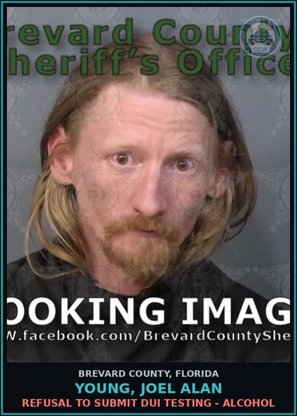 CCW arrest card for YOUNG, JOEL ALAN in Brevard County: Refusal to Submit DUI Testing - Alcohol