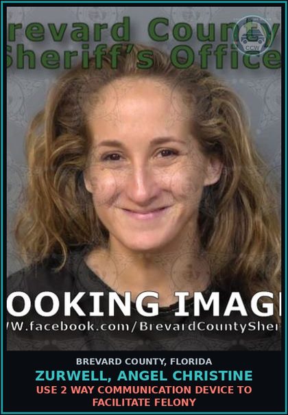 CCW arrest card for ZURWELL, ANGEL CHRISTINE in Brevard County: Use 2 Way Communication Device to Facilitate Felony