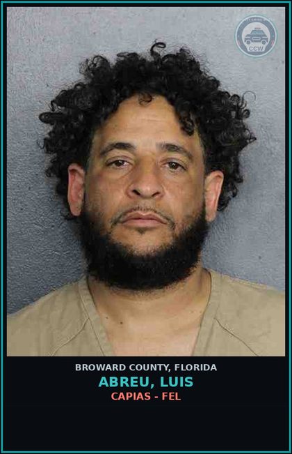 CCW arrest card for ABREU, LUIS in Broward County: CAPIAS - FEL