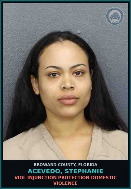CCW arrest card for ACEVEDO, STEPHANIE in Broward County: VIOL INJUNCTION PROTECTION DOMESTIC VIOLENCE