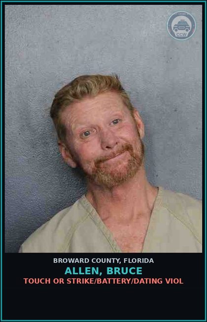 CCW arrest card for ALLEN, BRUCE in Broward County: TOUCH OR STRIKE/BATTERY/DATING VIOL