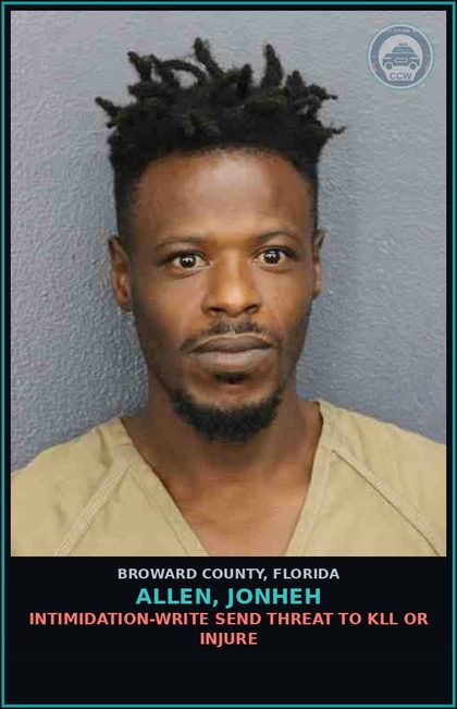 CCW arrest card for ALLEN, JONHEH in Broward County: INTIMIDATION-WRITE SEND THREAT TO KILL OR INJURE