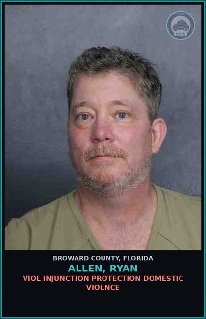 CCW arrest card for ALLEN, RYAN in Broward County: VIOL INJUNCTION PROTECTION DOMESTIC VIOLNCE