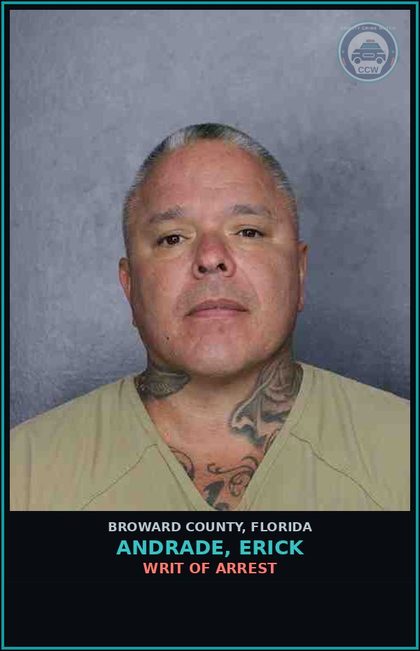 CCW arrest card for ANDRADE, ERICK in Broward County: WRIT OF ARREST