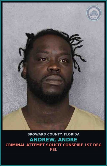CCW arrest card for ANDREW, ANDRE in Broward County: CRIMINAL ATTEMPT SOLICIT CONSPIRE 1ST DEG FEL