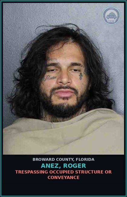 CCW arrest card for ANEZ, ROGER in Broward County: TRESPASSING OCCUPIED STRUCTURE OR CONVEYANCE