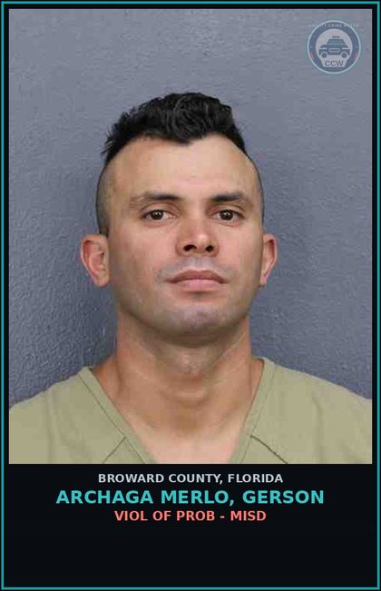 CCW arrest card for ARCHAGA MERLO, GERSON in Broward County: VIOL OF PROB - MISD