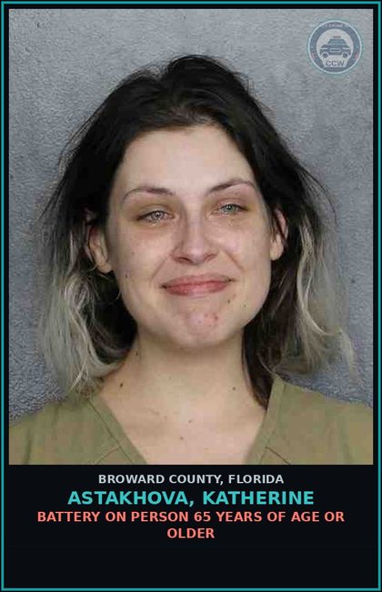 CCW arrest card for ASTAKHOVA, KATHERINE in Broward County: BATTERY ON PERSON 65 YEARS OF AGE OR OLDER