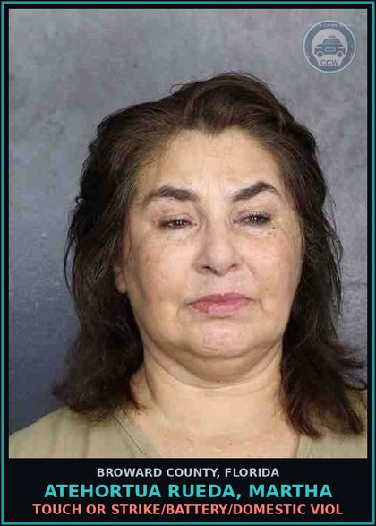 CCW arrest card for ATEHORTUA RUEDA, MARTHA in Broward County: TOUCH OR STRIKE/BATTERY/DOMESTIC VIOL
