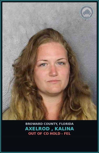 CCW arrest card for AXELROD , KALINA in Broward County: OUT OF CO HOLD - FEL