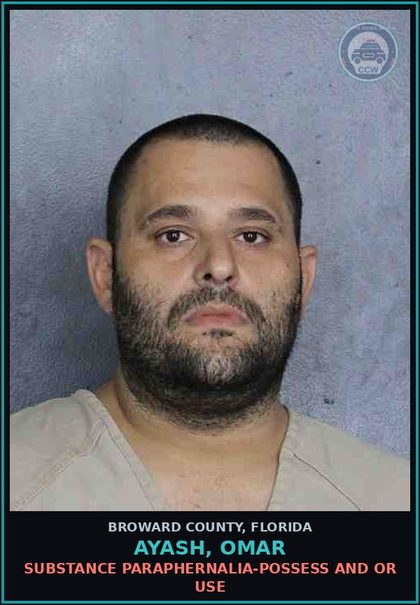 CCW arrest card for AYASH, OMAR in Broward County: DRUG PARAPHERNALIA-POSSESS AND OR USE