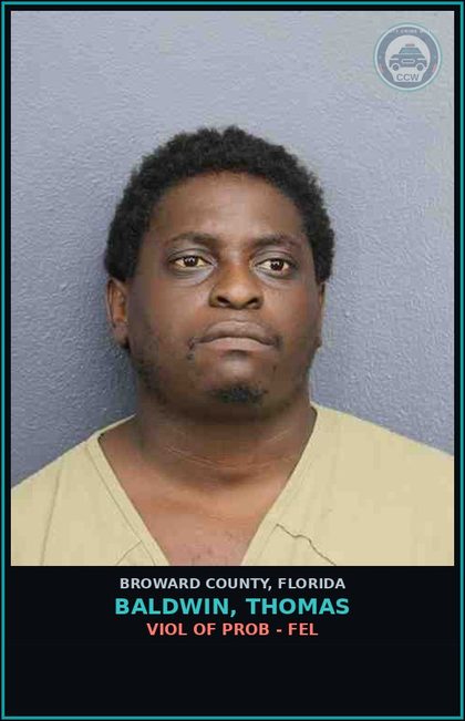 CCW arrest card for BALDWIN, THOMAS in Broward County: VIOL OF PROB - FEL
