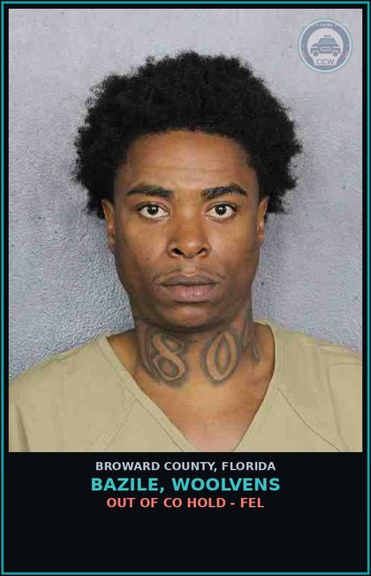 CCW arrest card for BAZILE, WOOLVENS in Broward County: OUT OF CO HOLD - FEL