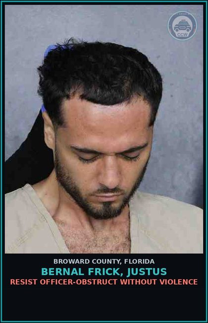CCW arrest card for BERNAL FRICK, JUSTUS in Broward County: RESIST OFFICER-OBSTRUCT WITHOUT VIOLENCE