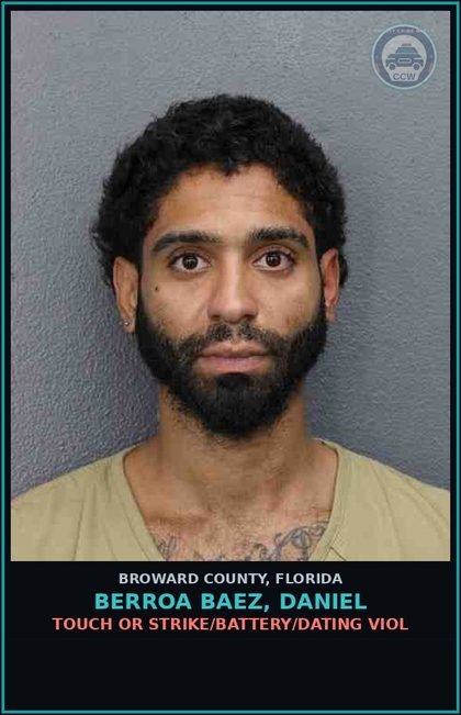 CCW arrest card for BERROA BAEZ, DANIEL in Broward County: TOUCH OR STRIKE/BATTERY/DATING VIOL