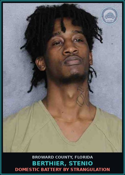 CCW arrest card for BERTHIER, STENIO in Broward County: DOMESTIC BATTERY BY STRANGULATION