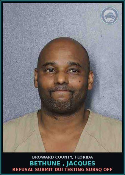 CCW arrest card for BETHUNE , JACQUES in Broward County: REFUSAL SUBMIT DUI TESTING SUBSQ OFF