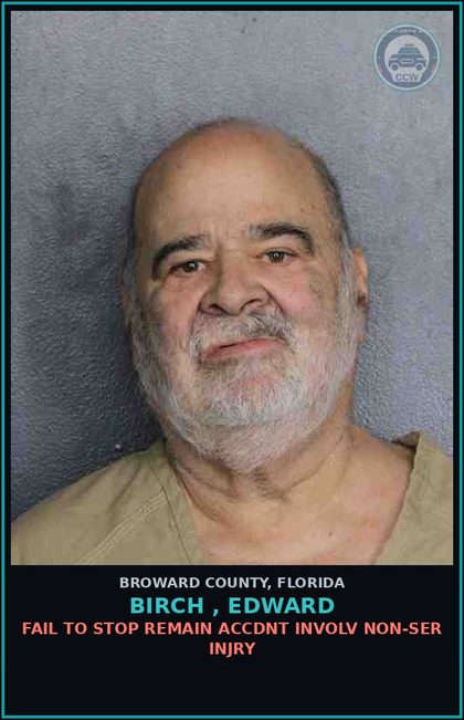 CCW arrest card for BIRCH , EDWARD in Broward County: FAIL TO STOP REMAIN ACCDNT INVOLV NON-SER INJRY