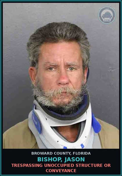 CCW arrest card for BISHOP, JASON in Broward County: TRESPASSING UNOCCUPIED STRUCTURE OR CONVEYANCE