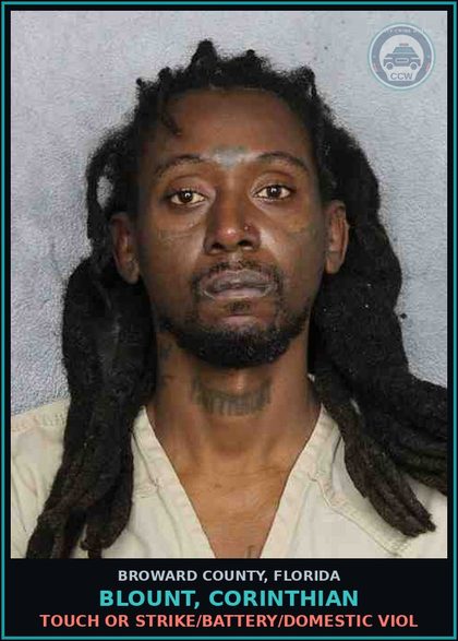 CCW arrest card for BLOUNT, CORINTHIAN in Broward County: TOUCH OR STRIKE/BATTERY/DOMESTIC VIOL