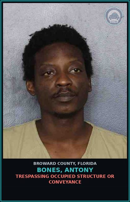 CCW arrest card for BONES, ANTONY in Broward County: TRESPASSING OCCUPIED STRUCTURE OR CONVEYANCE