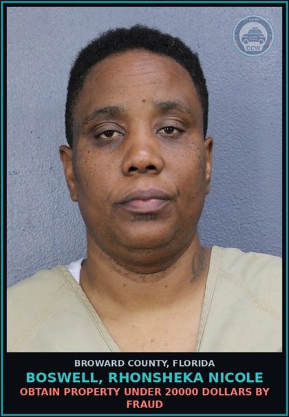 CCW arrest card for BOSWELL,
        RHONSHEKA
        NICOLE in Broward County: OBTAIN PROPERTY UNDER 20000 DOLLARS BY FRAUD