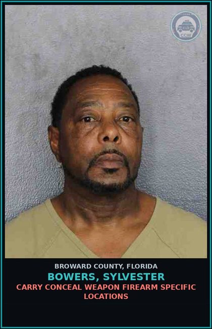 CCW arrest card for BOWERS, SYLVESTER in Broward County: CARRY CONCEAL WEAPON FIREARM SPECIFIC LOCATIONS