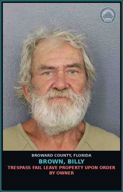 CCW arrest card for BROWN, BILLY in Broward County: TRESPASS FAIL LEAVE PROPERTY UPON ORDER BY OWNER